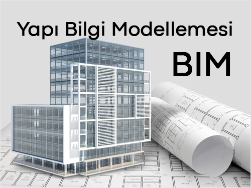 Yapı Bilgi Modellemesi (BIM) Nedir?